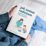 Jak zostać rodzicem o jakim marzy twoje dziecko?